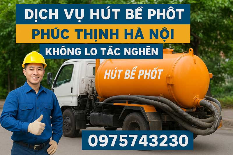 Giới thiệu dịch vụ hút bể phốt tại xã Phúc Thịnh