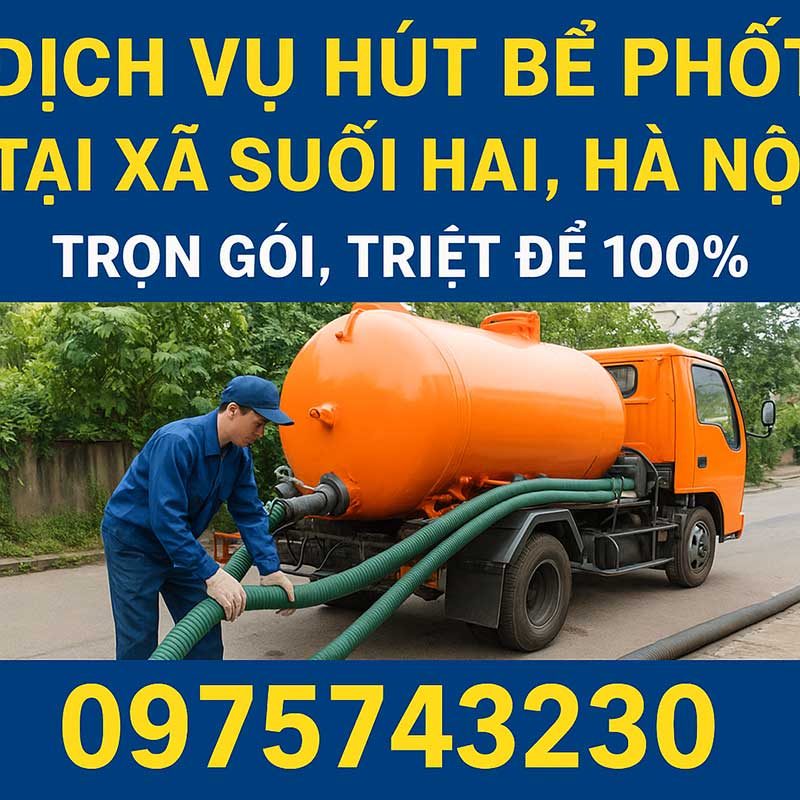 Công Ty TNHH Thông Hút Bể Phốt Hà Nội 1 – Hút bể phốt tại xã Suối Hai chất lượng hàng đầu