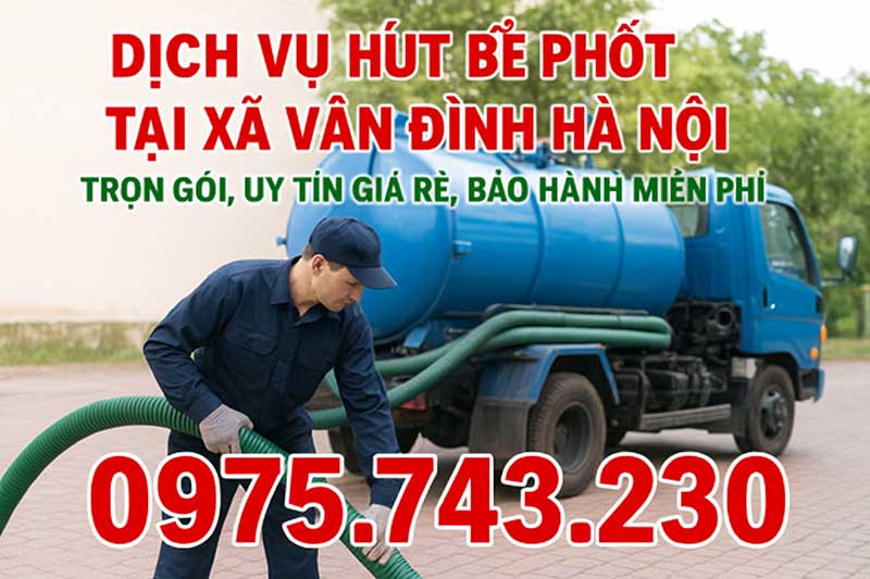 Công Ty TNHH Thông Hút Bể Phốt Hà Nội 1 - Cung cấp dịch vụ hút bể phốt tại Vân Đình Hà Nội uy tín giá rẻ