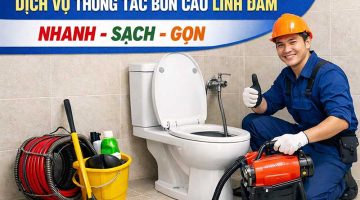 Dịch vụ thông tắc bồn cầu Linh Đàm uy tín, chuyên nghiệp