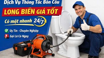 Dịch vụ thông tắc bồn cầu Long Biên giá tốt, có mặt nhanh 24/7