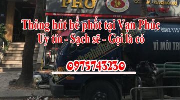 Thông hút bể phốt tại Vạn Phúc uy tín giá rẻ 0975743230