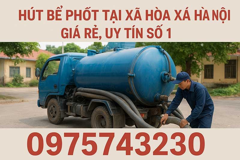 Công Ty TNHH Thông Hút Bể Phốt Hà Nội 1 - Đơn vị hút bể phốt chuyên nghiệp xã Hòa Xá