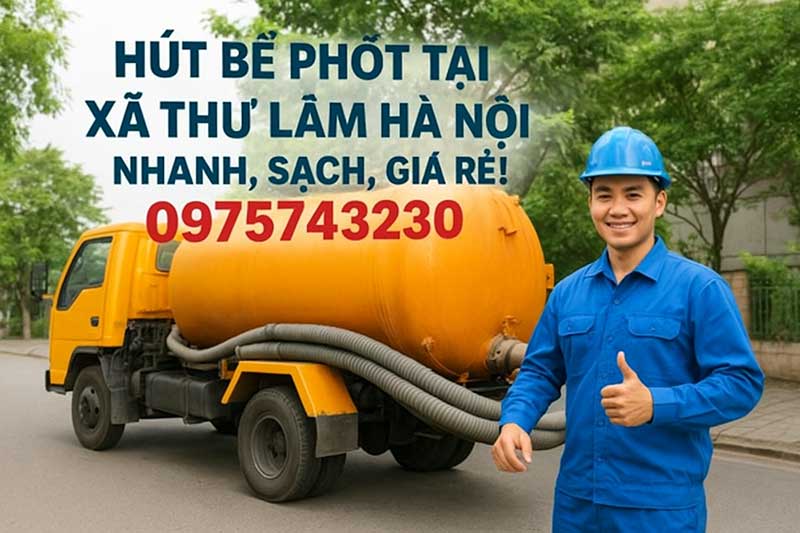 Giới thiệu dịch vụ hút bể phốt uy tín tại xã Thư Lâm Hà Nội