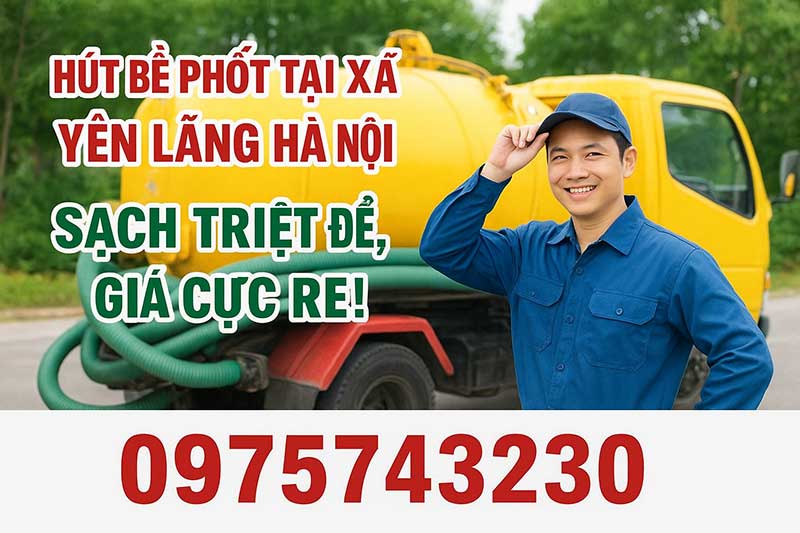 Bảng báo giá dịch vụ hút bể phốt tại xã Yên Lãng mới nhất của chúng tôi