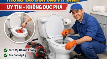 Thông Tắc Bồn Cầu Mỹ Đình Uy Tín – Không Đục Phá
